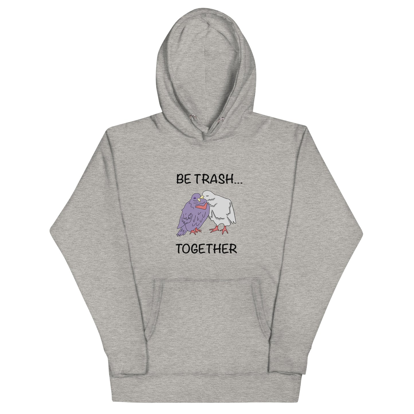 Be Trash... Together Unisex Hoodie