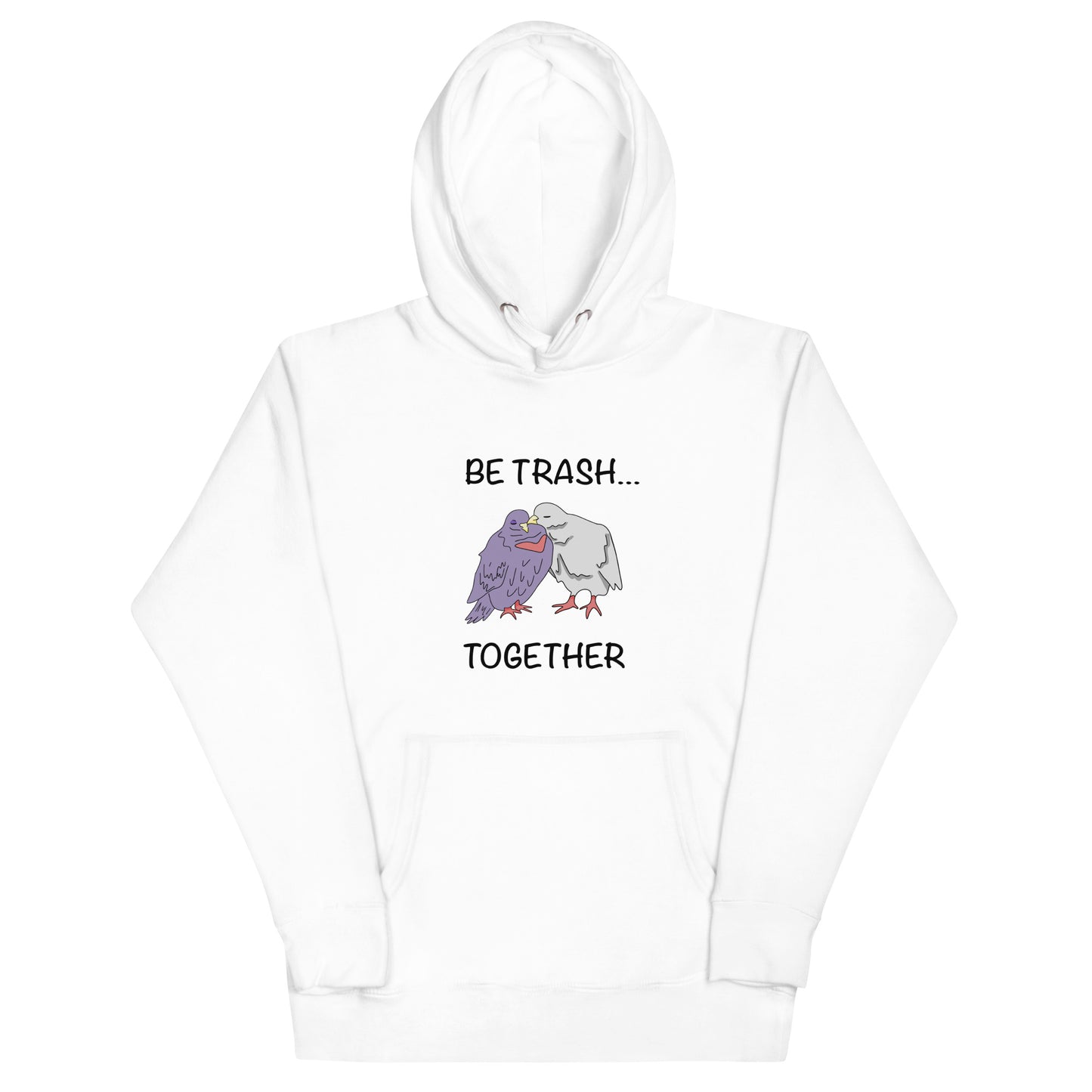 Be Trash... Together Unisex Hoodie