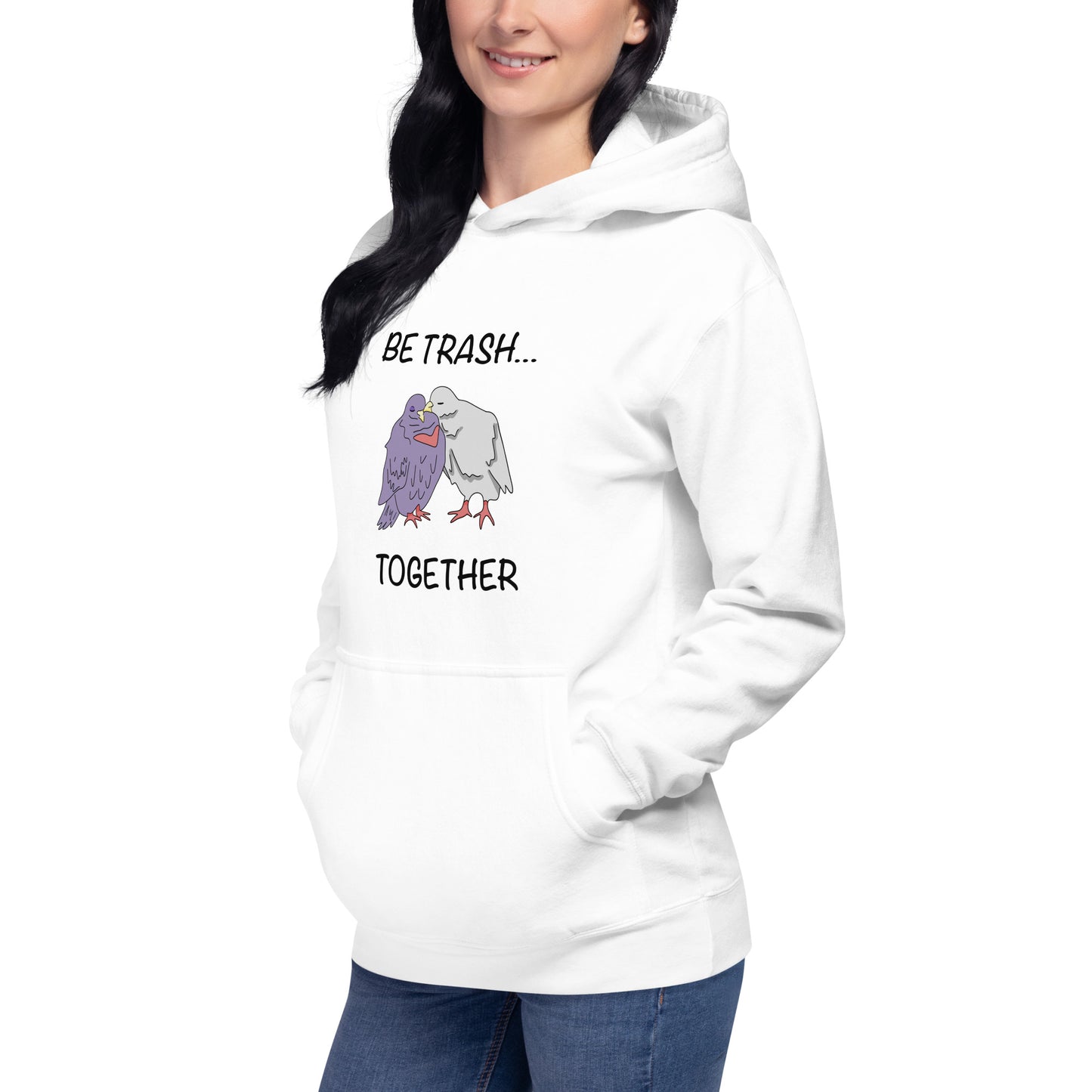 Be Trash... Together Unisex Hoodie