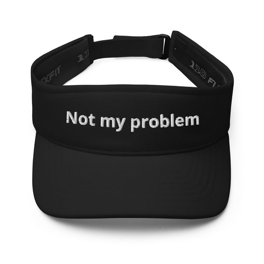 Not My Problem Visor